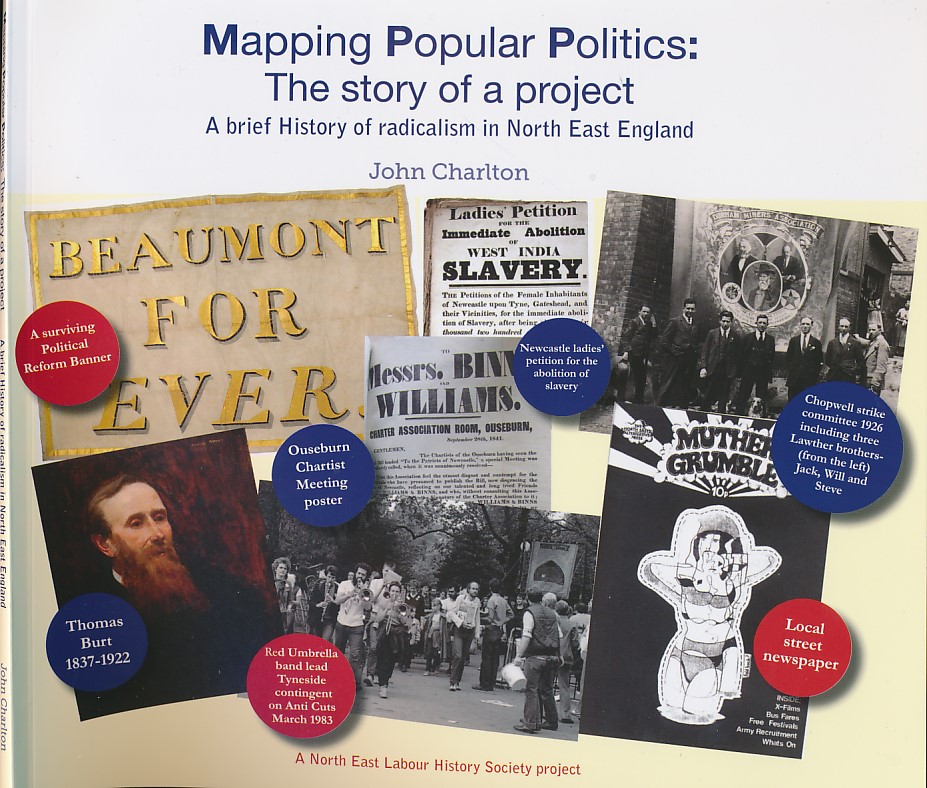 Mapping Popular Politics: The Story of a Project. A Brief History of Radicalism in North East England