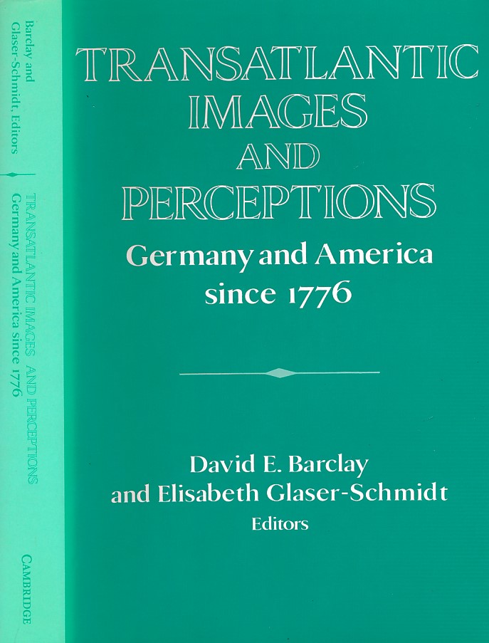 Transatlantic Images and Perceptions. Germany and America Since 1776