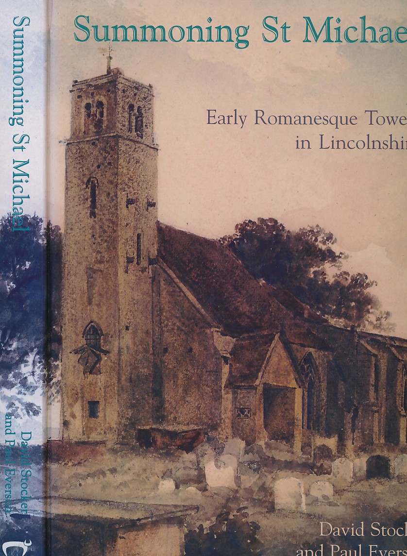 Summoning St Michael. Early Romanesque Towers in Lincolnshire. Signed copy