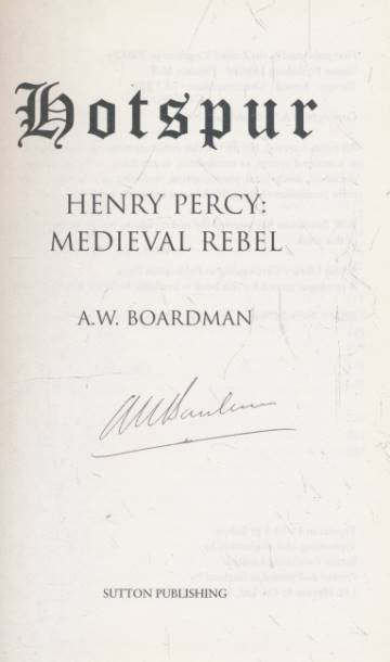 Hotspur. Henry Percy: Medieval Rebel. Signed copy.