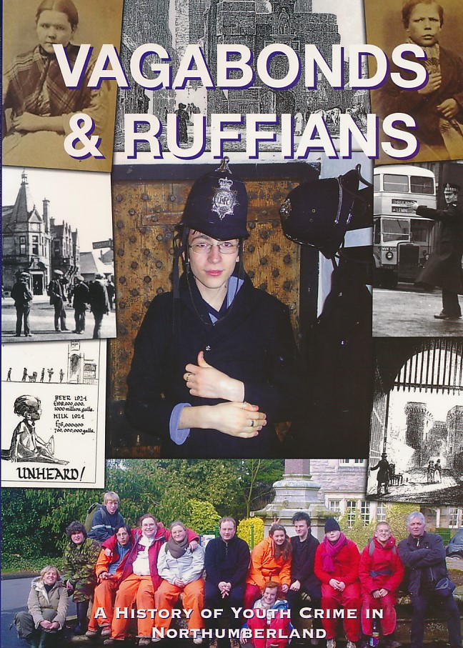 Vagabonds and Ruffians. A History of Youth Crime in Northumberland