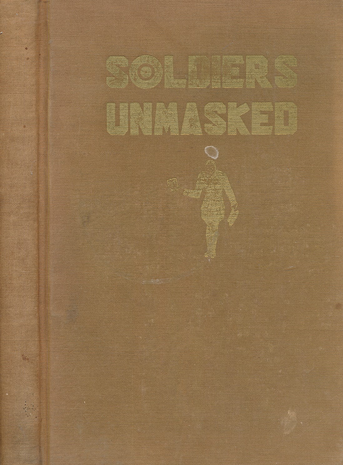Soldiers Unmasked. Signed copy.