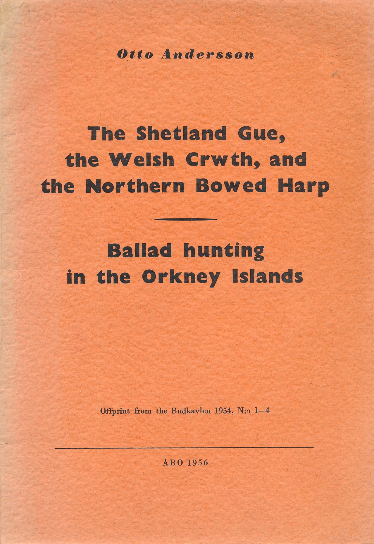 The Shetland Gue, The Welsh Crwth and the Northern Bowed Harp. Ballad Hunting in the Orkney Isles