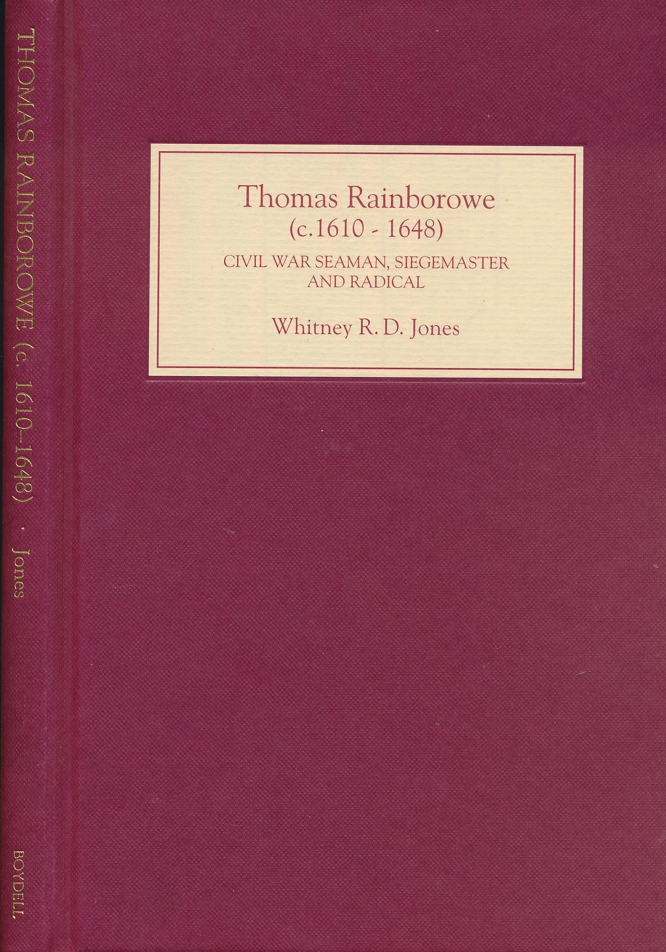 Thomas Rainborowe (c. 1610-1648). Civil War Seaman, Siegemaster and Radical