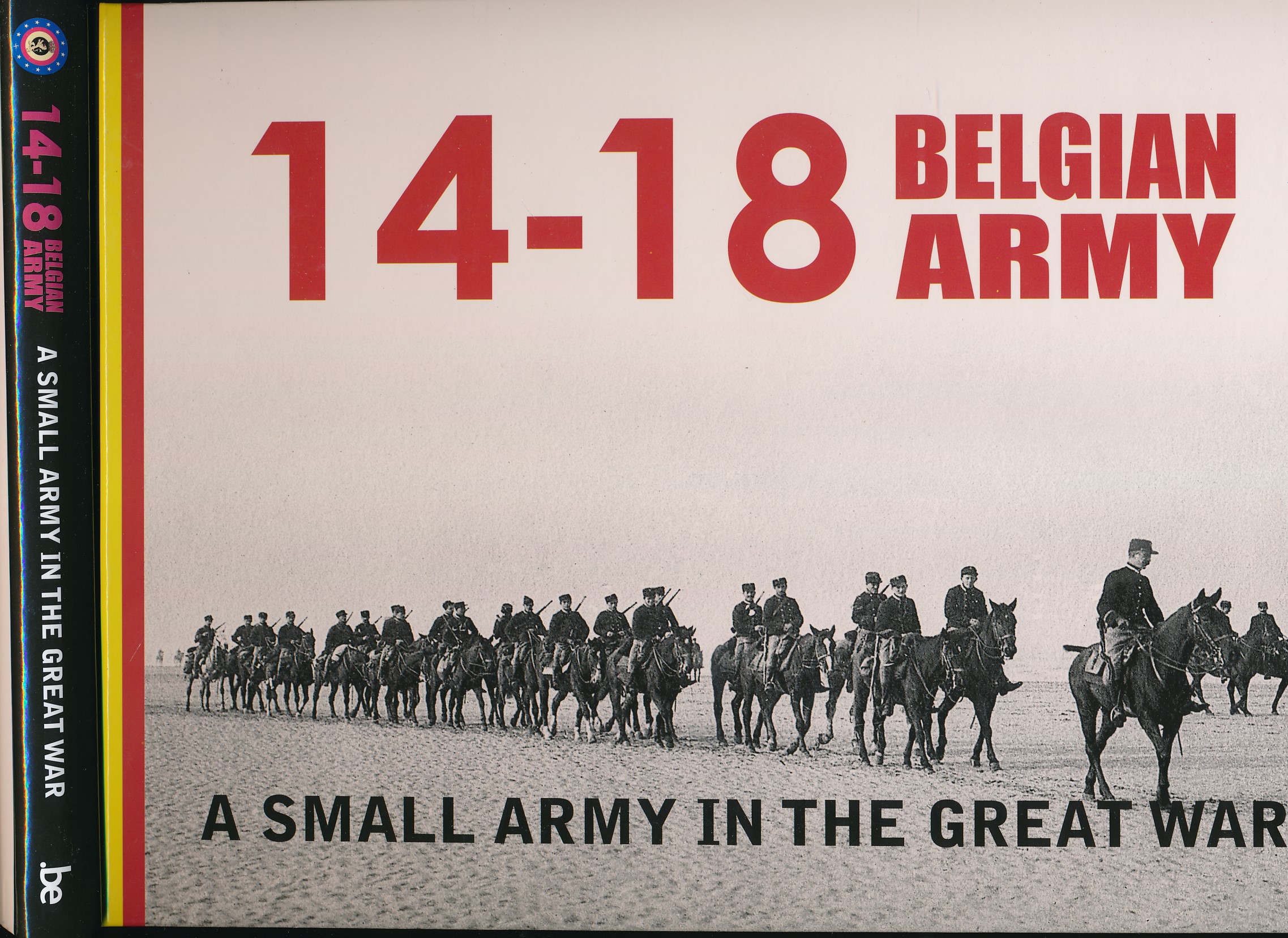 14-18 Belgian Army. A Small Army in the Great War