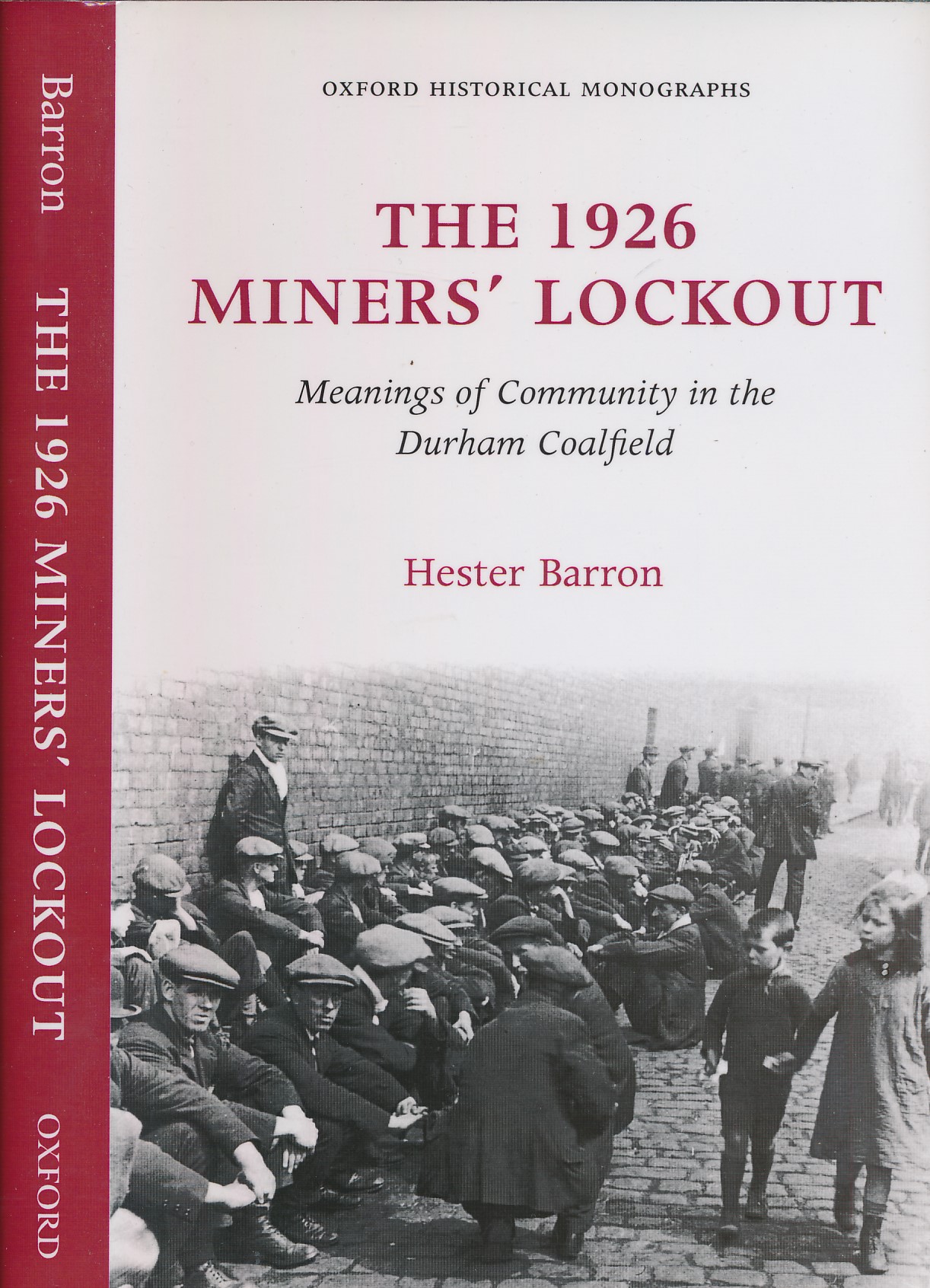 The 1926 Miners' Lockout. Meanings of Community in the Durham Coalfield. Oxford Historical Monographs