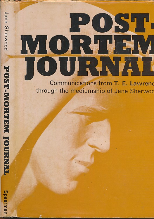 Post-Mortem Journal. Communications from T.E. Lawrence through the Mediumship of Jane Sherwood
