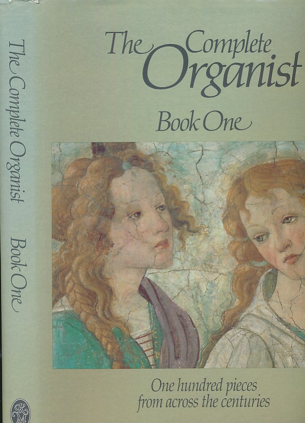 The Complete Organist. Book One. One Hundred Pieces From Across The Centuries.