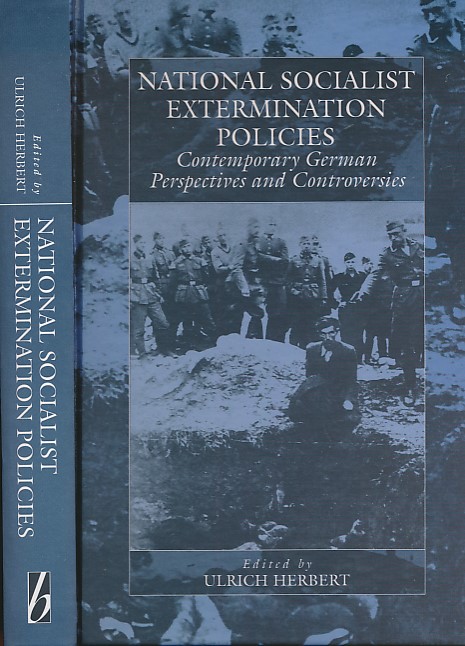 National Socialist Extermination Policies. Contemporary German Perspectives and Controversies