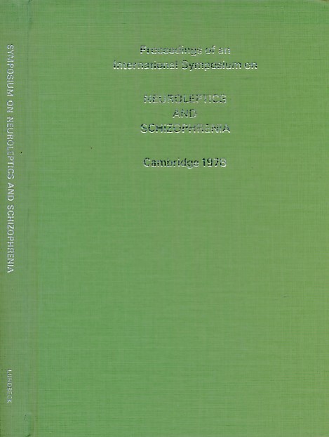 Neuroleptics and Schizophrenia. Proceedings of an International Symposium held in Cambridge March 29th 1978