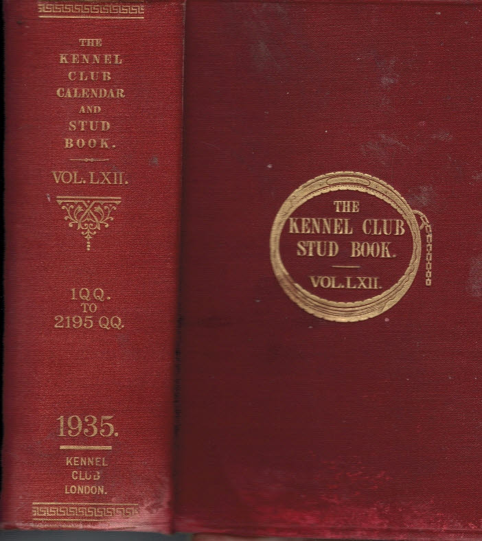 The Kennel Club Calendar and Stud Book For the Year 1934. The Only Record Published in England Of Dog Shows and Field Trials. Vol. LXII