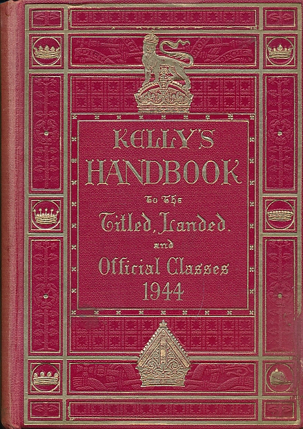 Kelly's Handbook to the Titled, Landed and Official Classes. 1944.