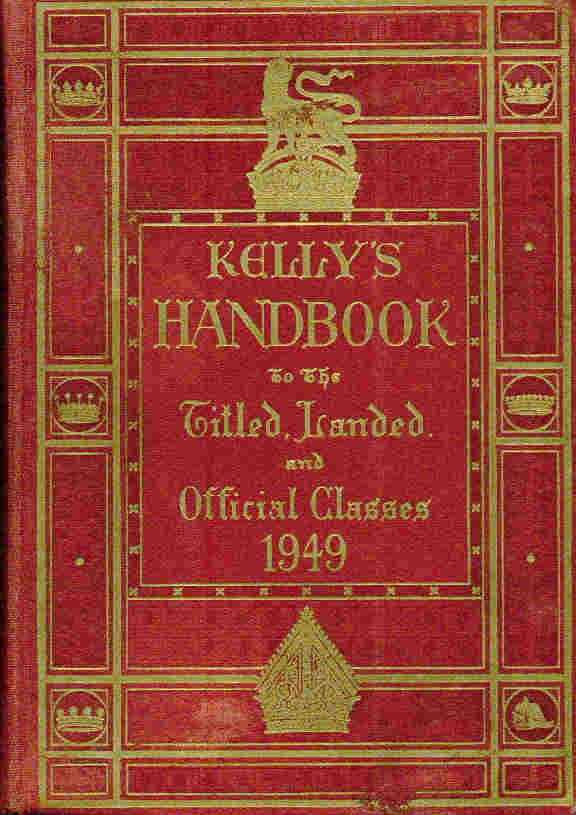 Kelly's Handbook to the Titled, Landed and Official Classes. 1949