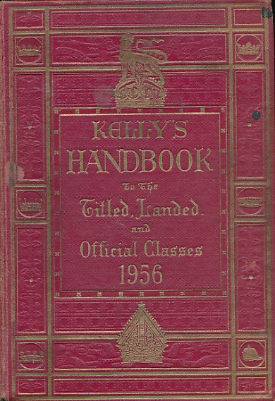 Kelly's Handbook to the Titled, Landed and Official Classes. 1956.