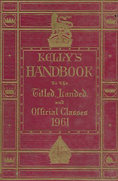 Kelly's Handbook to the Titled, Landed and Official Classes. 1961.