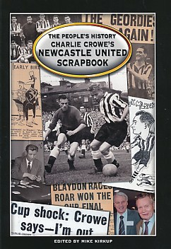 Charlie Crowe's Newcastle United Scrap Book.  The People's History.