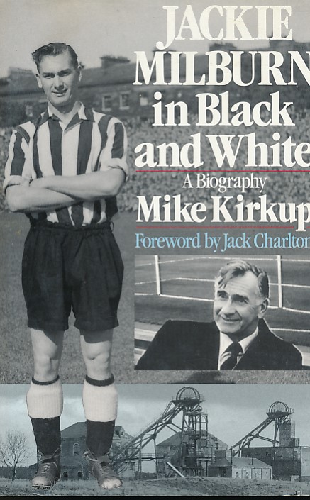 Jackie Milburn in Black and White: A Biography