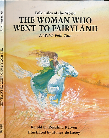 KERVEN, ROSALIND; DE LACEY, HONEY [ILLUS.] - The Woman Who Went to Fairyland