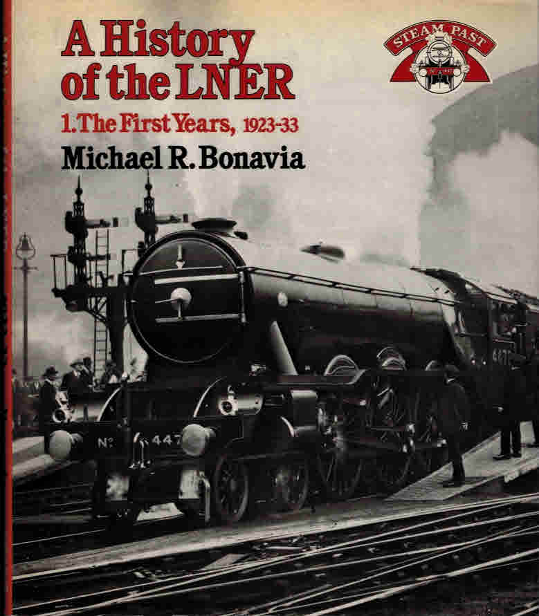 A History of the LNER. Volume I. The First Years, 1923-33.