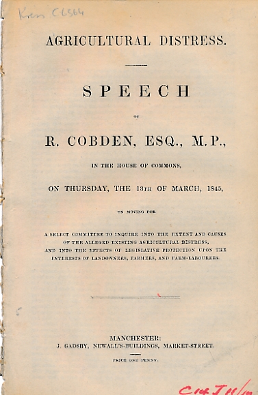 Agricultural Distress. Speech of R Cobden Esq., M.P., in the House of Commons, 13th March 1845