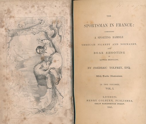 The Sportsman in France: Comprising a Sporting Ramble Through Picardy and Normandy, and Boar Shooting in Lower Brittany. 2 volume set.