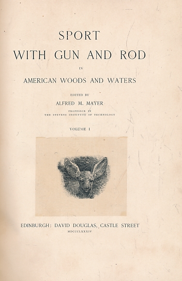 Sport with Gun and Rod in American Woods and Waters. 2 Volume Set.