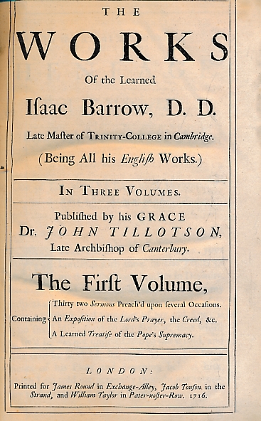 The Works of the Learned Isaac Barrow D. D. Late Master of Trinity College in Cambridge (Being All his English Works) [in three volumes]. Volume 1 only.