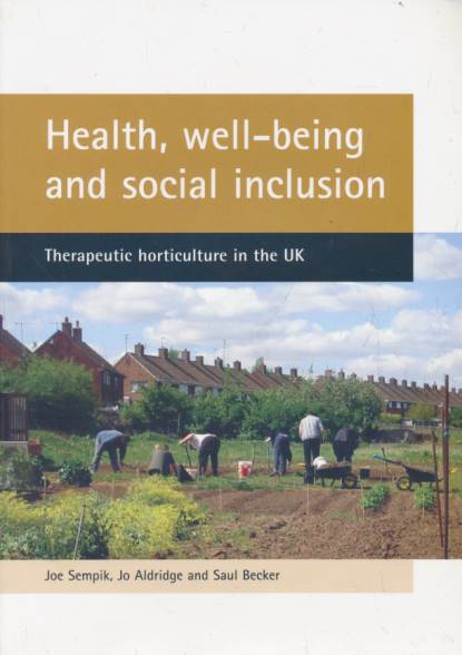 Health, Well-Being and Social Inclusion. Therapeutic Horticulture in the UK.