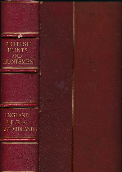British Hunts and Huntsmen: Volume 3. THe South-East, and Eastern Midlands of England.