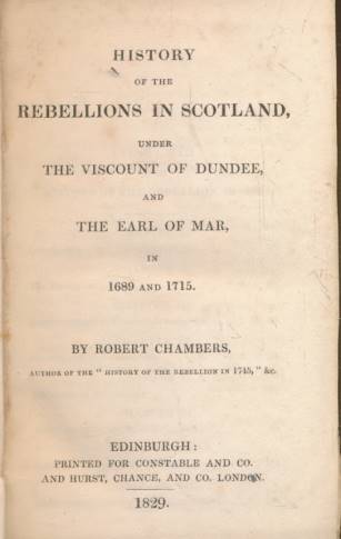 History of the Rebellions in Scotland, Under the Viscount of Dundee, and the Earl of Mar, in 1689 and 1715.