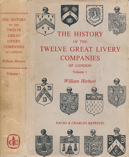 The History of the Twelve Great Livery Companies. Volume 1.