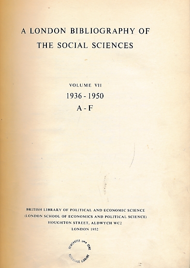 A London Bibliography of the Social Sciences. Volume VII (7). 1936 - 1950. A-F.
