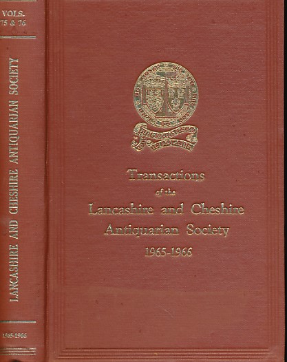 Transactions of the Lancashire and Cheshire Antiquarian Society. Vols 75 and 76. 1965-1966.