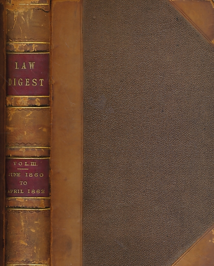 The Law Digest: Comprising the Reports and Statutes with a Table of Cases Overruled or Impugned. Volume III. 1860 - 1982.