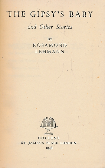 LEHMANN, ROSAMOND - The Gipsy's Baby and Other Stories