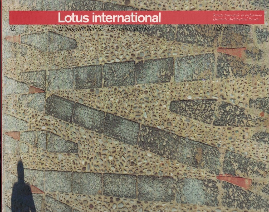 Lotus International. Quarterly Architectural Review. Volume 62. 1989/2. The Weak Design.