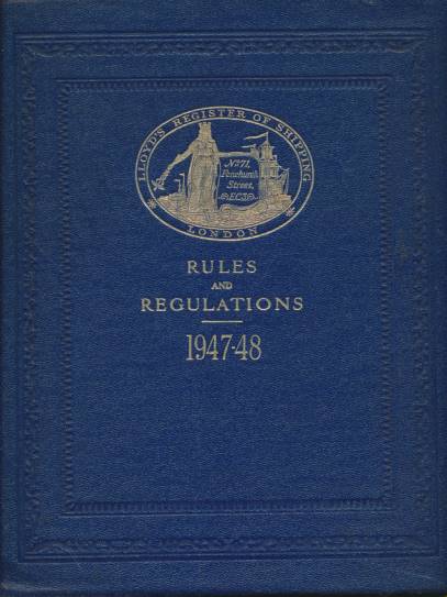 Lloyd's Register of Shipping. Rules and Regulations for the Construction and Classification of Steel Ships 1947.