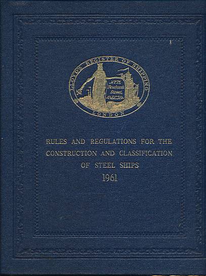 Lloyd's Register of Shipping. Rules and Regulations for the Construction and Classification of Steel Ships 1961.