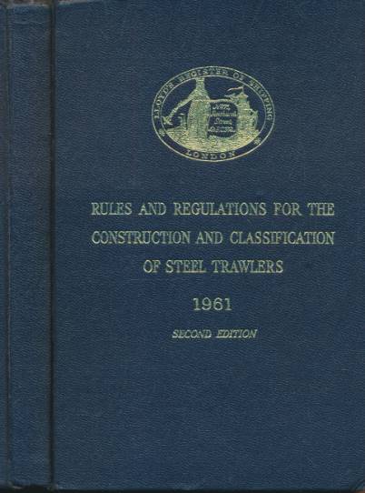 Lloyd's Register of Shipping. Rules and Regulations for the Construction and Classification of Steel Trawlers 1961.