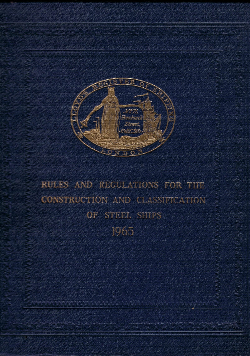 Lloyd's Register of Shipping. Rules and Regulations for the Construction and Classification of Steel Ships. 1965.