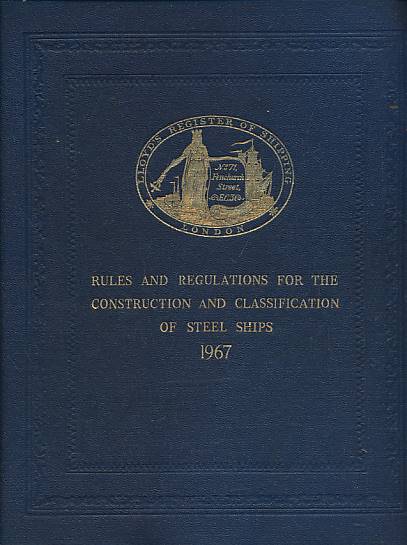 Lloyd's Register of Shipping. Rules and Regulations for the Construction and Classification of Steel Ships 1967.