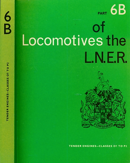 Locomotives of the L.N.E.R. [London & North Eastern Railway]. Part 6B: Tender Engines - Classes O1 to P2.