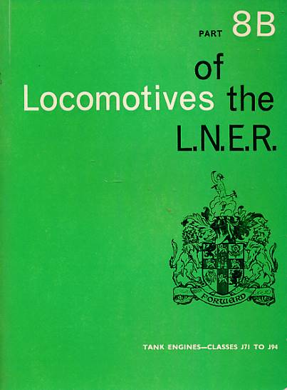 Locomotives of the L.N.E.R. [London & North Eastern Railway]. Part 8B: Tank Engines - Classes J71 to J94.