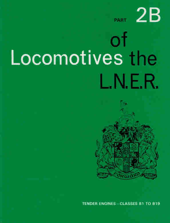 Locomotives of the L.N.E.R. [London & North Eastern Railway]. Part 2B Tender Engines - Classes B1 to B19.