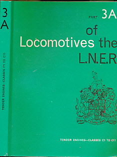 Locomotives of the L.N.E.R. [London & North Eastern Railway]. Part 3A Tender Engines - Classes C1 to C11.