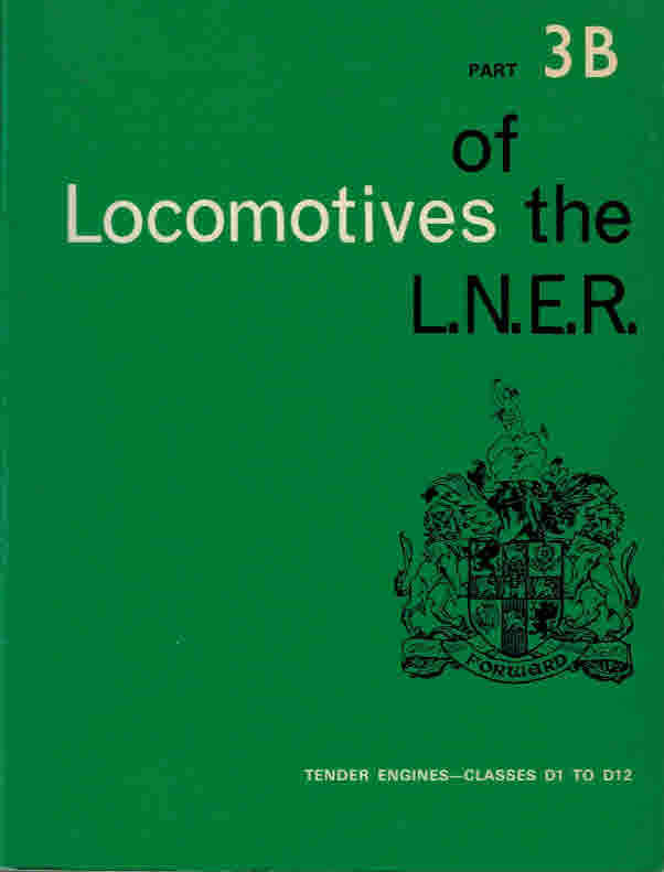 Locomotives of the L.N.E.R. [London & North Eastern Railway]. Part 3B Tender Engines - Classes D1 - D12.