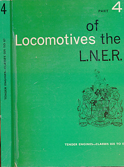 Locomotives of the L.N.E.R. [London & North Eastern Railway]. Part 4: Tender Engines - Classes D25 to E7.