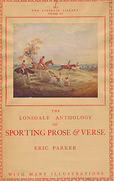 The Lonsdale Anthology of Sporting Prose & Verse.   The Lonsdale Library. Volume XII.