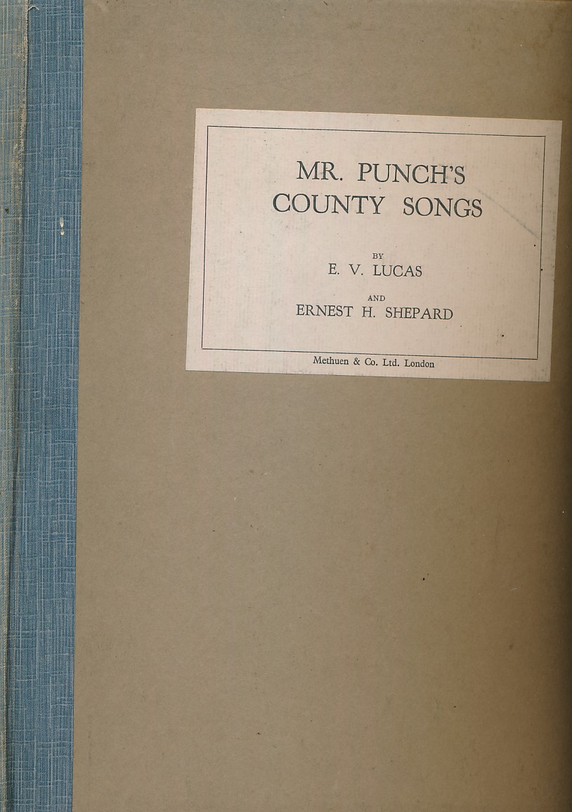 LUCAS, EDWARD VERRALL; SHEPARD, ERNEST [ILLUS.] - Mr. Punch's County Songs