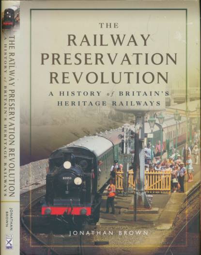 The Railway Preservation Revolution. A History of Britain's Heritage Railways.